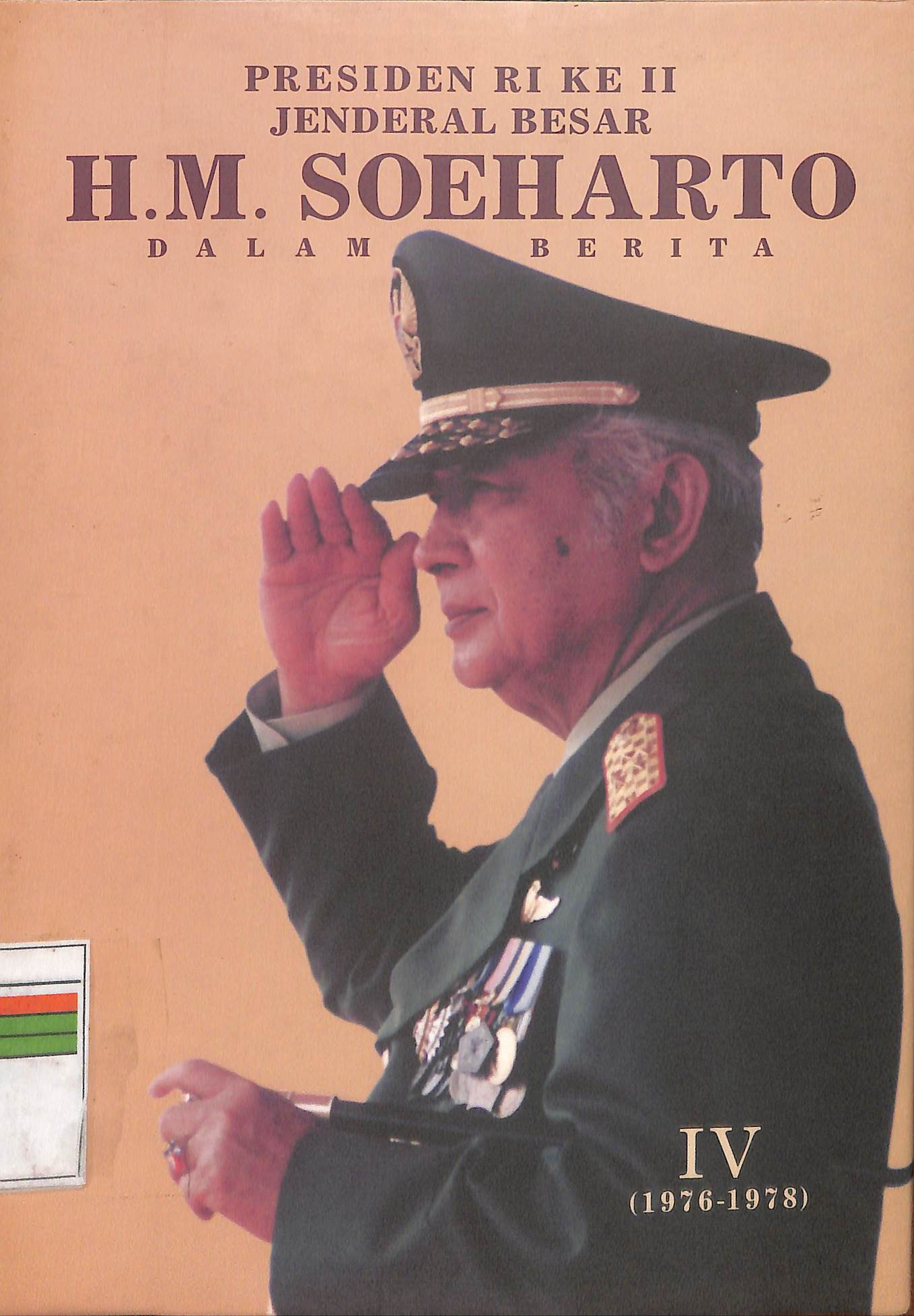 PRESIDEN RI KE II JENDRAL BESAR SOEHARTO DALAM BERITA IV (1976-1978)